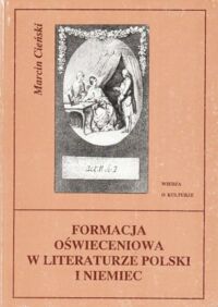 Miniatura okładki Cieński Marcin Formacja oświeceniowa w literaturze Polski i Niemiec.