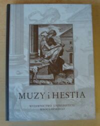 Miniatura okładki Cieński Marcin, Sokolski Jacek /red./ Muzy i Hestia. Studia dedykowane Profesor Ludwice Ślękowej.