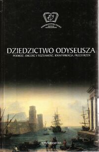 Miniatura okładki Cieśla-Korytowska M., Płaszczewska O. /red./ Dziedzictwo Odyseusza. Podróż,obcość i tożsamość, Identyfikacja, przestrzeń. /Komparystyka Polska. Tradycja i współczesność/