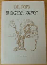 Miniatura okładki Cioran Emil /przeł. I. Kania/ Na szczytach rozpaczy. /Szara Seria/