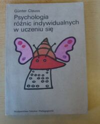 Miniatura okładki Clauss Gunter Psychologia różnic indywidualnych w uczeniu się.