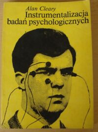 Miniatura okładki Cleary Alan Instrumentalizacja badań psychologicznych.