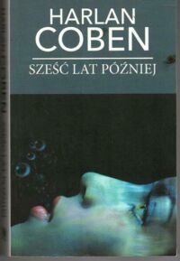 Miniatura okładki Coben Harlan Sześć lat później.