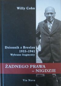 Miniatura okładki Cohn Willy Dziennik z Breslau 1933-1941. Żadnego prawa-nigdzie.