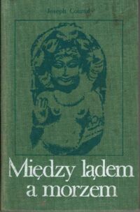 Miniatura okładki Conrad Joseph Między lądem a morzem.