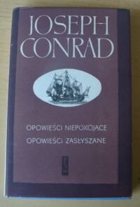 Miniatura okładki Conrad Joseph Opowieści niepokojące - Opowieści zasłyszane. /Z pism Josepha Conrada/