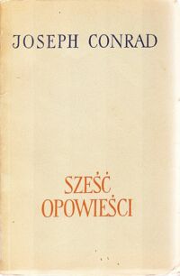 Miniatura okładki Conrad Joseph Sześć opowieści. /Z pism Josepha Conrada/