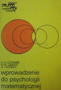 Miniatura okładki Coombs C.H., Dawes R.M., Tversky A. Wprowadzenie do psychologii matematycznej. /Biblioteka Psychologii Współczesnej/