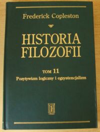 Miniatura okładki Copleston Frederick Historia filozofii. Tom 11. Pozytywizm logiczny i egzystencjalizm.