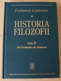 Miniatura okładki Copleston Frederick Historia filozofii. Tom 3. Od Ockhama do Suareza.