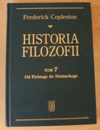 Miniatura okładki Copleston Frederick Historia filozofii. Tom 7. Od Fichtego do Nietzschego.