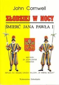 Miniatura okładki Cornwell John Złodziej w nocy. Śmierć Jana Pawła I. Watykan za uchylonymi drzwiami.