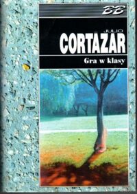 Miniatura okładki Cortazar Julio Gra w klasy. /Biblioteka Bestsellerów/