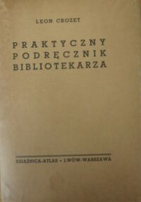 Miniatura okładki Crozet Leon Praktyczny podręcznik bibliotekarza.