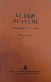 Miniatura okładki  Cudem ocaleni. Wspomnienia z kacetów. Praca zbiorowa.