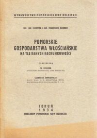 Miniatura okładki Curzytek Jan, Dziedzic Franciszek Pomorskie gospodarstwa włościańskie na tle rachunkowości.