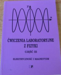 Miniatura okładki  Ćwiczenia laboratoryjne z fizyki. Część III. Elektryczność i magnetyzm.