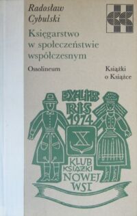 Miniatura okładki Cybulski Radosław Księgarstwo w społeczeństwie współczesnym. /Książki o Książce/