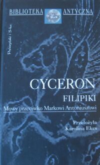 Miniatura okładki Cyceron Filipiki. mowy przeciwko Markowi Aureliuszowi. /Biblioteka Antyczna/