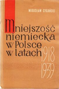 Miniatura okładki Cygański Mirosław Mniejszość niemiecka w Polsce centralnej w latach 1919-1939.