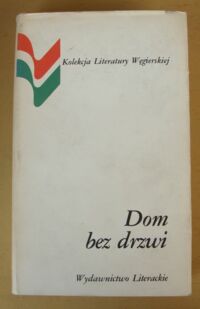 Miniatura okładki Cygielska-Guttman Elżbieta /wybór/ Dom bez drzwi. Antologia opowiadań węgierskich. /Kolekcja Literatury Węgierskiej/