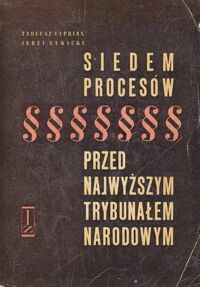 Miniatura okładki Cyprian Tadeusz, Sawicki Jerzy Siedem procesów przed Najwyższym Trybunałem Narodowym.