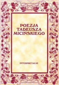 Miniatura okładki Czabanowska-Wróbel Anna, Próchniak Paweł, Stala Marian /red./ Poezja Tadeusza Micińskiego. Interpretacje.