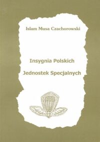 Miniatura okładki Czachorowski Islam Musa Insygnia polskich jednostek specjalnych.