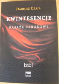 Miniatura okładki Czaja Dariusz Kwintesencje. Pasaże barokowe