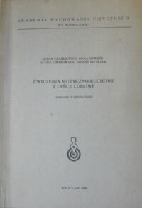 Miniatura okładki Czajkiewicz Lidia, Goról Anna, Grabowska Maria Ćwiczenia muzyczno-ruchowe i tańce ludowe.