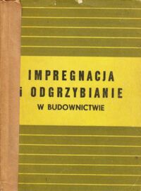 Miniatura okładki Czajnik M., Lehnert Z., Lerczyński S., Ważny J. Impregnacja i odgrzybianie w budownictwie.