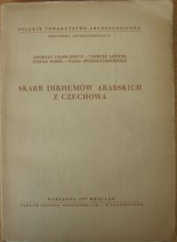 Miniatura okładki Czapkiewicz A., Lewicki T., Nosek St.  Skarb dirhemów arabskich z Czechowa. /Biblioteka Archeologiczna. Tom X/