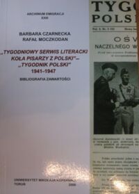 Miniatura okładki Czarnecka Barbara, Moczkodan Rafał "Tygodniowy serwis literacki koła pisarzy z Polski" - "Tygodnik Polski" 1941-1947. Bibliografia zawartości. /Archiwum Emigracji XXIII. Źródła i materiały do dziejów emigracji polskiej po 1939 roku/