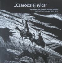 Miniatura okładki  "Czarodziej rylca". Wystawa w sto dziesiątą rocznicę urodzin Stefana Mrożewskiego 1894-1975. Biblioteka Narodowa. styczeń - marzec 2004. 