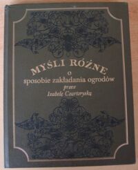 Miniatura okładki Czartoryska Izabela Myśli różne o sposobie zakładania ogrodów.