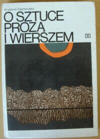 Miniatura okładki Czartoryska Krystyna O sztuce prozą i wierszem.