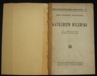 Zdjęcie nr 2 okładki Czartoryski Adam Kazimierz Katechizm rycerski. Wydał i przedmową poprzedził Henryk Mościcki. /Biblioteczka Uniwersytetów Ludowych i Młodzieży Szkolnej-177/