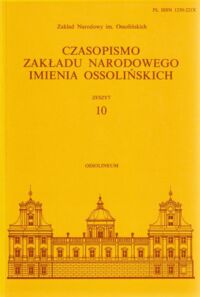 Miniatura okładki  Czasopismo Zakładu Narodowego Imienia Ossolińskich. Zeszyt 10, poświęcony Profesorowi Józefowi Adamowi Kosińskiemu w siedemdziesiątą rocznicę urodzin.