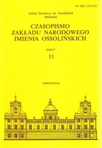 Miniatura okładki  Czasopismo Zakładu Narodowego Imienia Ossolińskich. Zeszyt 11.