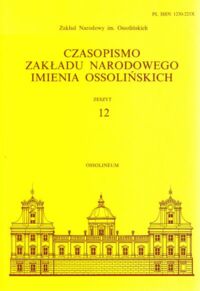 Miniatura okładki  Czasopismo Zakładu Narodowego Imienia Ossolińskich. Zeszyt 12.