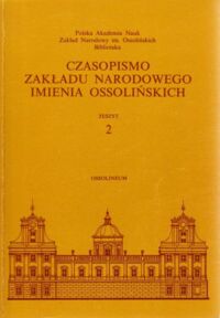 Miniatura okładki  Czasopismo Zakładu Narodowego Imienia Ossolińskich. Zeszyt 2.