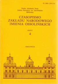 Miniatura okładki  Czasopismo Zakładu Narodowego Imienia Ossolińskich. Zeszyt 4. Poświęcony Profesorowi Mieczysławowi Gębarowiczowi w setną rocznicę urodzin.