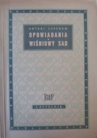 Miniatura okładki Czechow Antoni Opowiadania. Wiśniowy sad. /Biblioteka w Prenumeracie BWP/