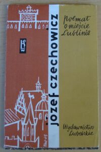 Miniatura okładki Czechowicz Józef Poemat o mieście Lublinie.