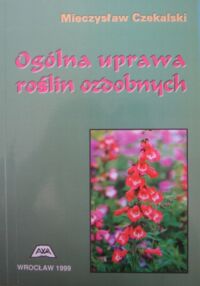 Miniatura okładki Czekalski Mieczysław Ogólna uprawa roślin ozdobnych.