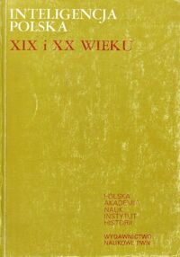 Miniatura okładki Czepulis-Rastenis Ryszard /red./ Inteligencja polska XIX i XX wieku. Studia 6. 