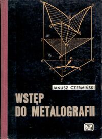 Miniatura okładki Czermiński Janusz Wstęp do metalografii.