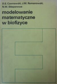 Miniatura okładki Czernawski D.S., Romanowski J.M., Stiepanowa N.W. Modelowanie matematyczne w biofizyce.