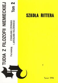 Miniatura okładki Czerniak Stanisław, Rolewski Jarosław/red./ Studia  z filozofii niemieckiej. T.II Szkoła Rittera.