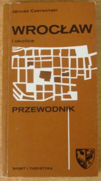 Miniatura okładki Czerwiński Janusz Wrocław i okolice. Przewodnik.